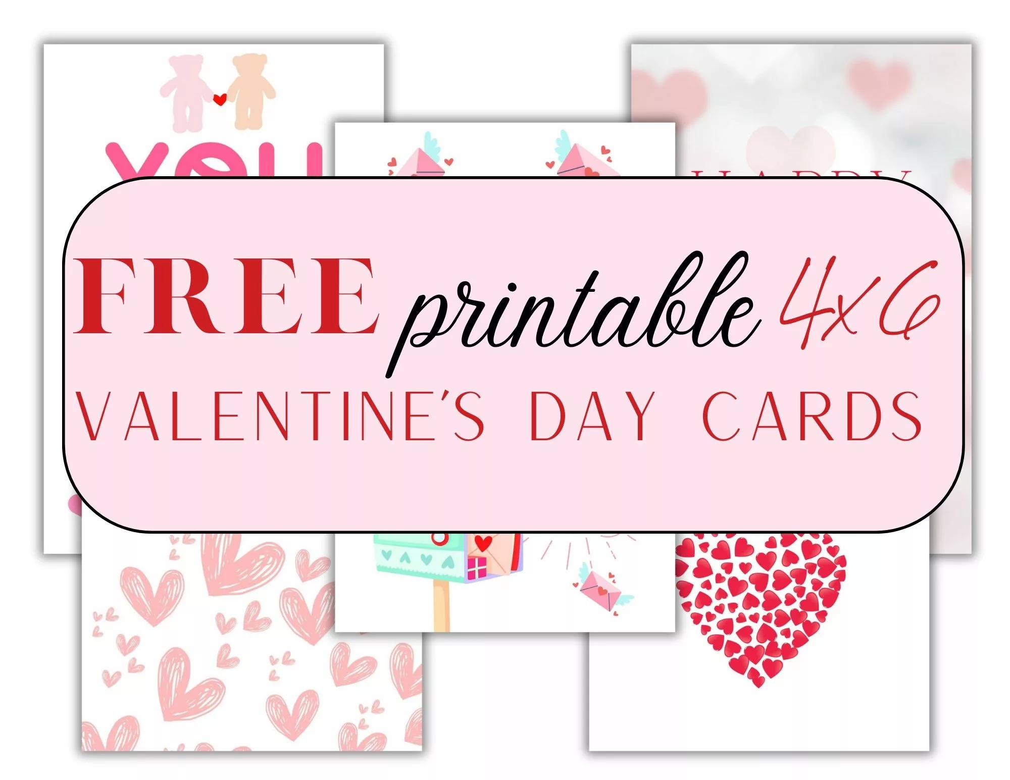 Happy Valentine's Day Printable Cards 4x6 FREE